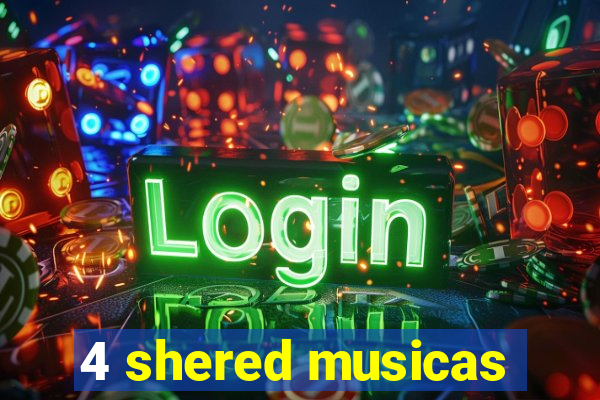 4 shered musicas